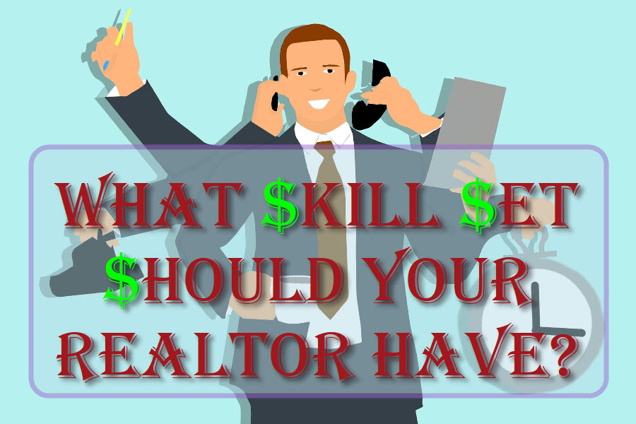 What Skill Set Should Your Realtor Have?