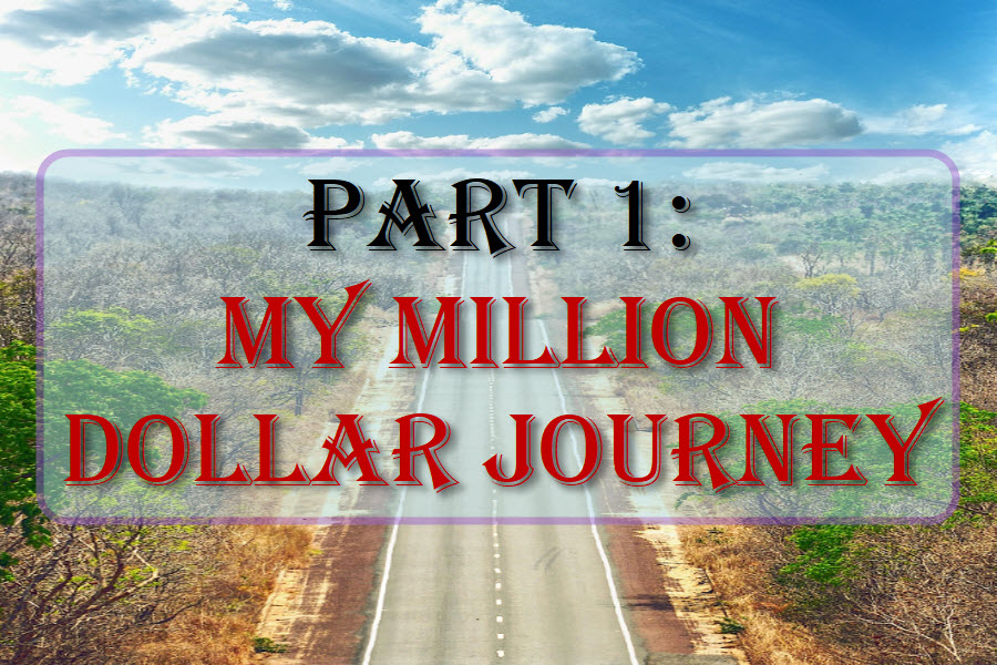 Part 1: My Million Dollar Journey