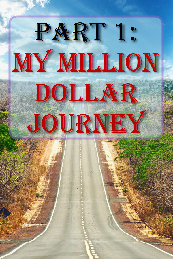 Part 1: My Million Dollar Journey