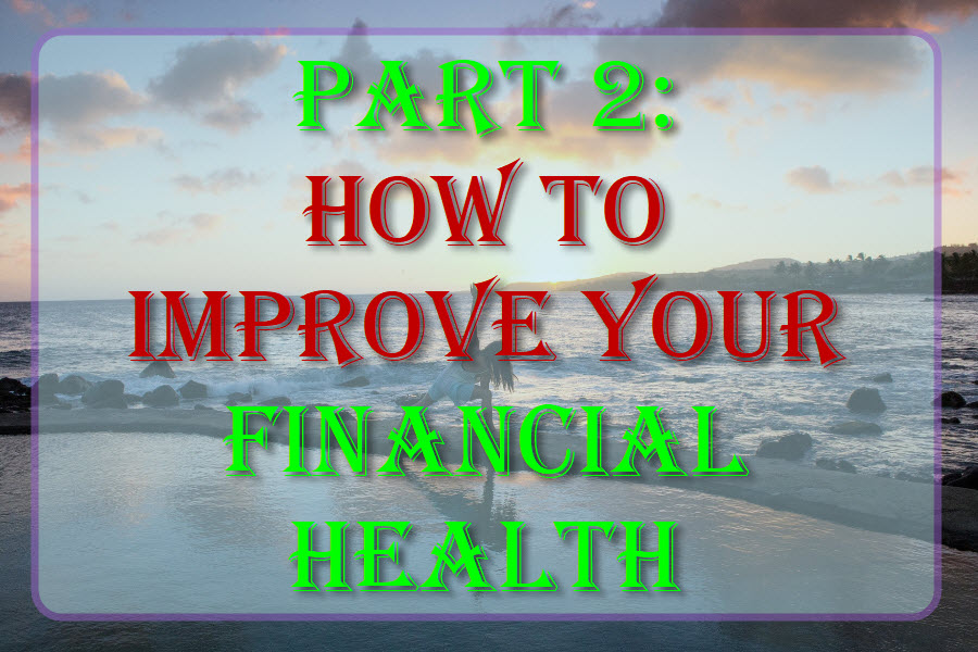 Part 2: How To Improve Your Financial Health