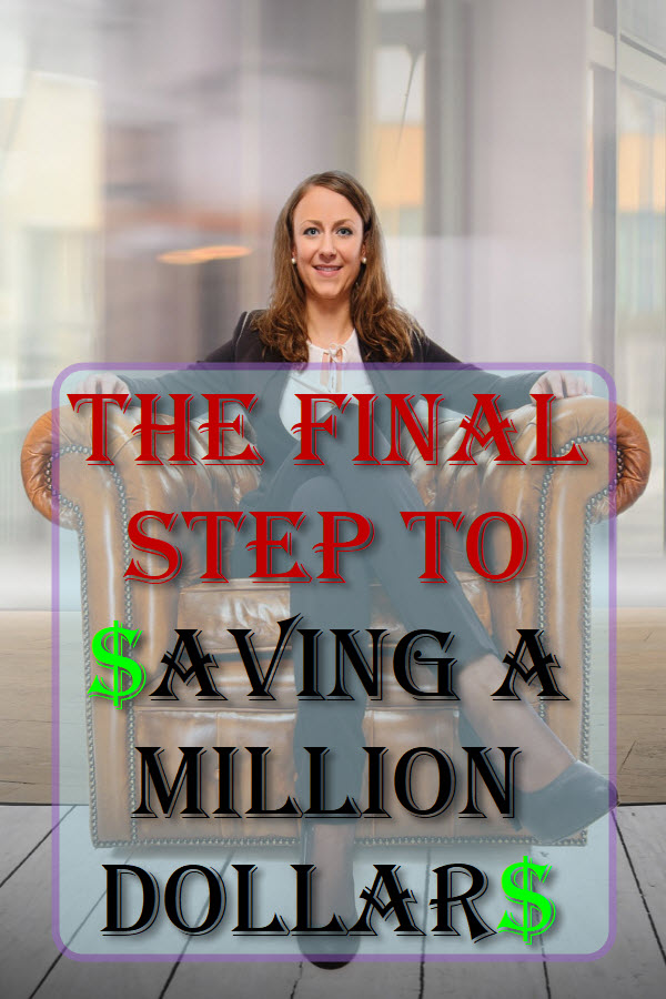 The Final Step To Saving A Million Dollars