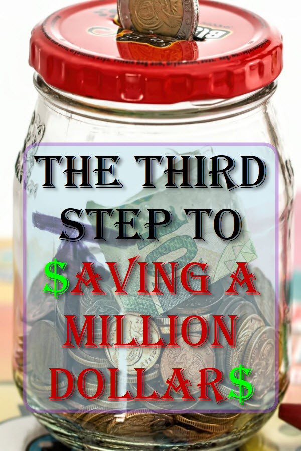 The third step to saving a million dollars is develop the money saving mindset and habits to grow your savings and keep your saving plan on-track.