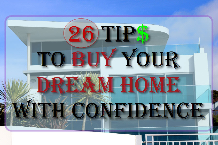 26 Tips To Buy Your Dream Home With Confidence