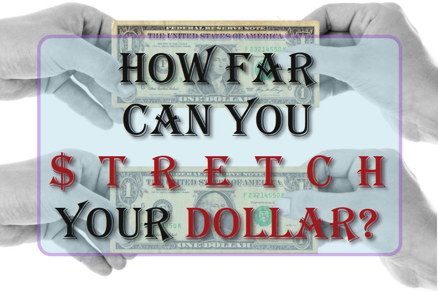 How Far Can You Stretch Your Dollar?