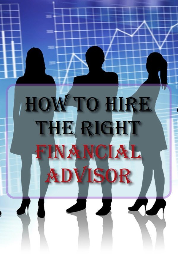 How To Hire The Right Financial Advisor
