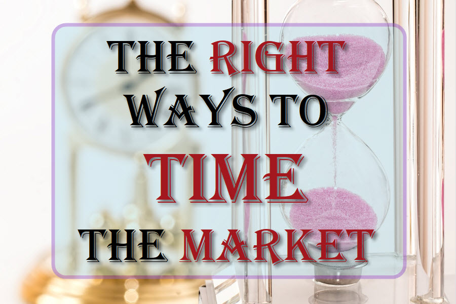 The Right Ways To Time The Market