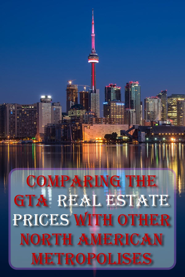 Comparing The Greater Toronto Area Real Estate Prices With Other North American Metropolises