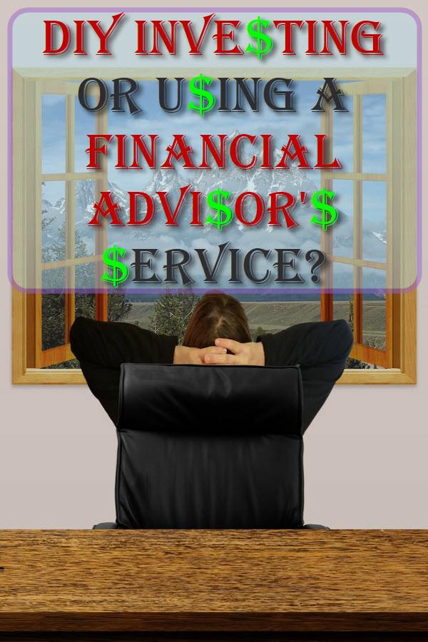 DIY Investing Or Using A Financial Advisor's Service?