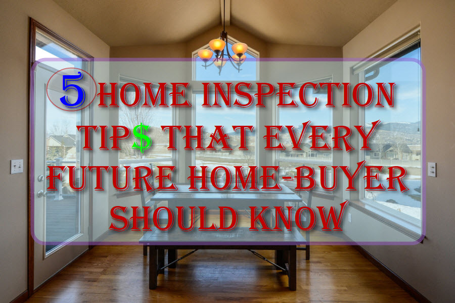 5 Home Inspection Tips That Every Future Home-Buyer Should Know