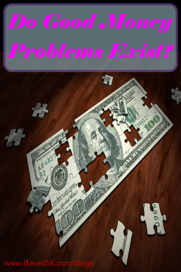 Are you in great financial shape? An easy way to find out is to ask yourself, 'Do I have any good money problems or money stresses?'