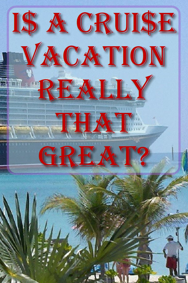 Is A Cruise Vacation Really That Great?