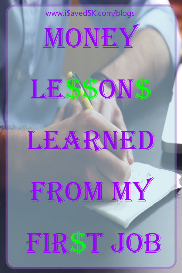 Your first job will provide you with the experience and money lessons that will shape your view and relationship with money for the rest of your life.