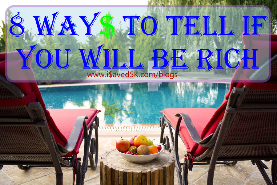 8 Ways To Tell If You Will Be Rich