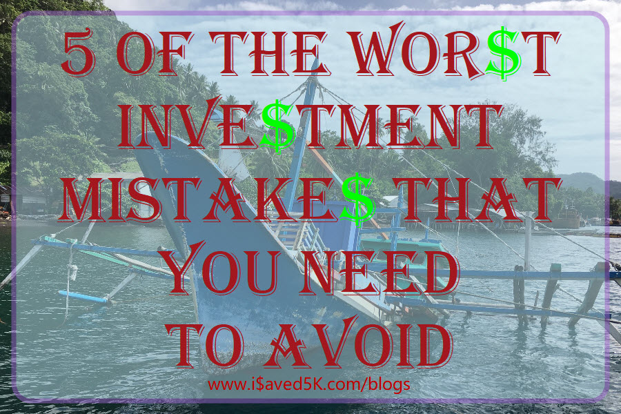 5 Of The Worst Investment Mistakes That You Need To Avoid