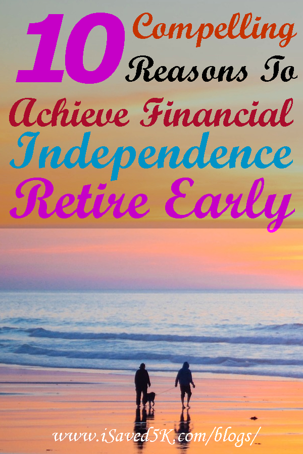 Do you want to have fewer money worries or the freedom to choose what you want to do with your time or an easier way to earn more income?  By achieving financial independence retire early (FIRE), you'll have the financial security to pursue any unfilled dreams.  Check out this post for the 10 compelling reasons to reach FIRE.